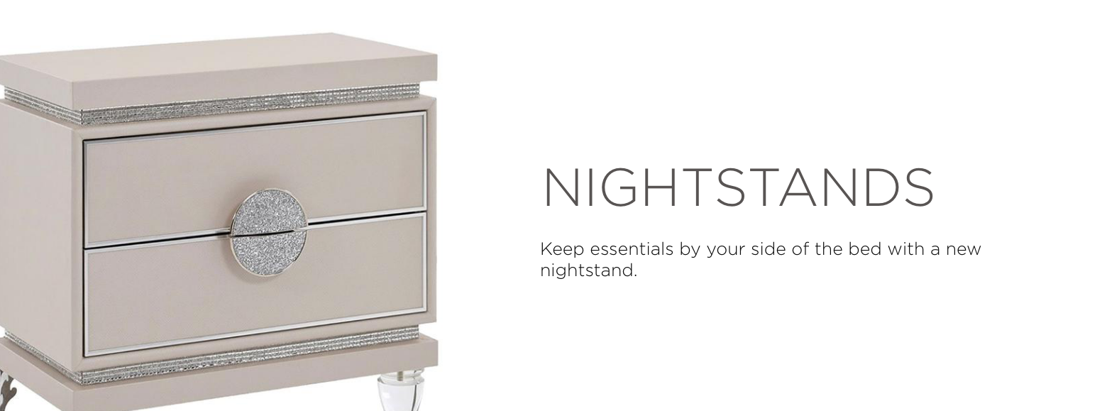 Nightstands. Add the finishing touch to your bedroom with our selection of stylish nightstands.